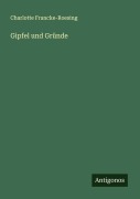 Gipfel und Gründe - Charlotte Francke-Roesing