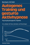 Cover-Bild zum Titel 'Autogenes Training und gestufte Aktivhypnose' von 'Bernhard J. M. Diehl'