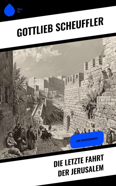 Die letzte Fahrt der Jerusalem - Gottlieb Scheuffler