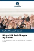Cover-Bild zum Titel 'Biopolitik bei Giorgio Agamben' von 'Raphael Guazzelli Valerio'