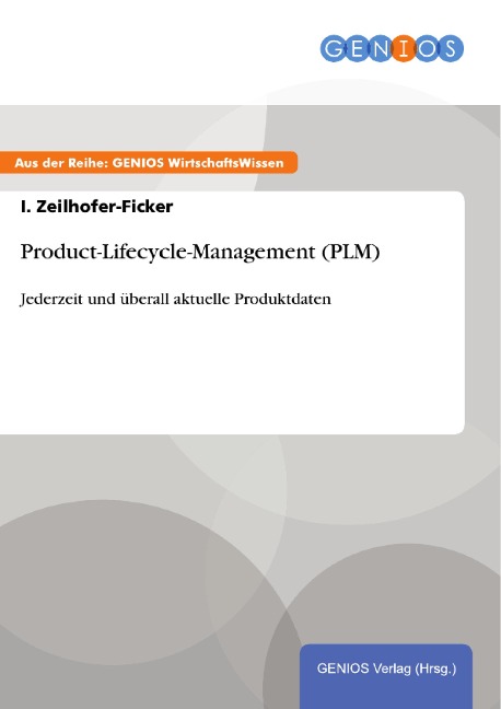 Product-Lifecycle-Management (PLM) - I. Zeilhofer-Ficker