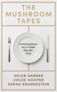 Cover-Bild zum Titel 'The Mushroom Tapes' von 'Helen Garner, Chloe Hooper, Sarah Krasnostein'