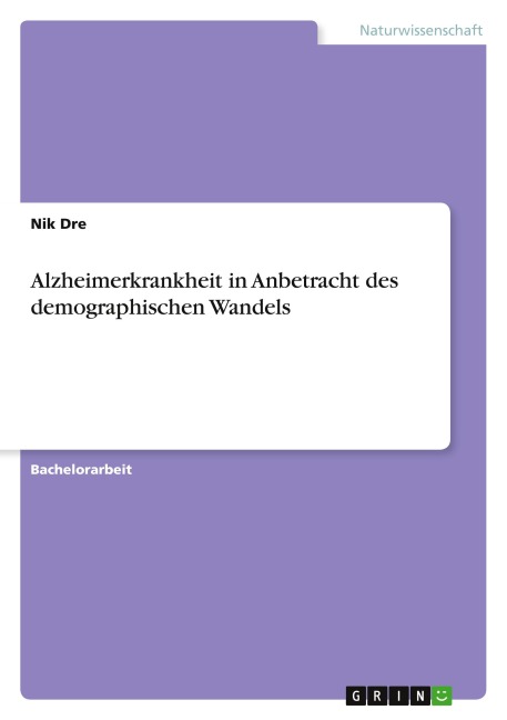 Alzheimerkrankheit in Anbetracht des demographischen Wandels - Nik Dre