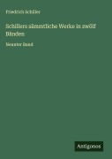 Cover-Bild zum Titel 'Schillers sämmtliche Werke in zwölf Bänden' von 'Friedrich Schiller'