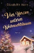 Cover-Bild zum Titel 'Vier Herzen unterm Weihnachtsbaum' von 'Elizabeth Horn'
