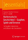 Mathematische Geschichten I ¿ Graphen, Spiele und Beweise - Werner Schindler, Susanne Schindler-Tschirner