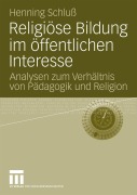 Cover-Bild zum Titel 'Religiöse Bildung im öffentlichen Interesse' von 'Henning Schluß'