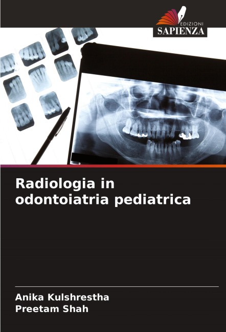 Radiologia in odontoiatria pediatrica - Anika Kulshrestha, Preetam Shah