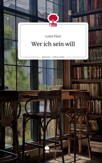 Wer ich sein will. Life is a Story - story.one - Lotte Flint