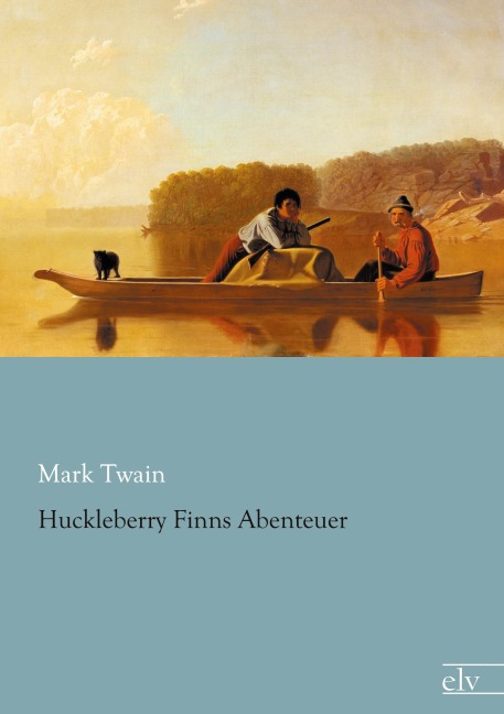 Huckleberry Finns Abenteuer - Mark Twain