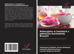 Cover-Bild zum Titel 'Antocyjany w kwiatach z pó¿nocno-wschodniej Brazylii' von 'Sebastiana Estefana Torres Brilhante, Leonardo Alcântara Alves, Luciana Medeiros Bertini'