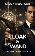 Cloak & Wand (A Stars and Spells Shorts) - Chuck Anderson