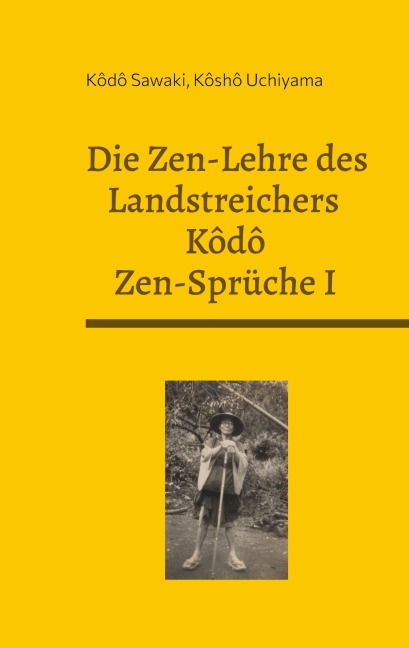 Die Zen-Lehre des Landstreichers Kodo - Kôdô Sawaki, Kôshô Uchiyama
