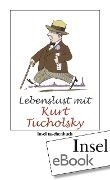 Lebenslust mit Kurt Tucholsky - Kurt Tucholsky