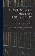 Cover-Bild zum Titel 'A Text-Book of Military Engineering: For the Use of the Cadets of the United States Military Academy; Volume 2' von ''