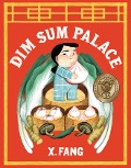 Cover-Bild zum Titel 'Dim Sum Palace' von 'X. Fang'