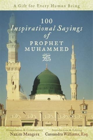 100 Inspirational Sayings of Prophet Muhammed - Nazim Mangera