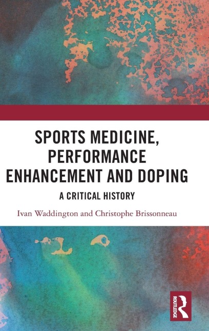 Sports Medicine, Performance Enhancement and Doping - Ivan Waddington, Christophe Brissonneau