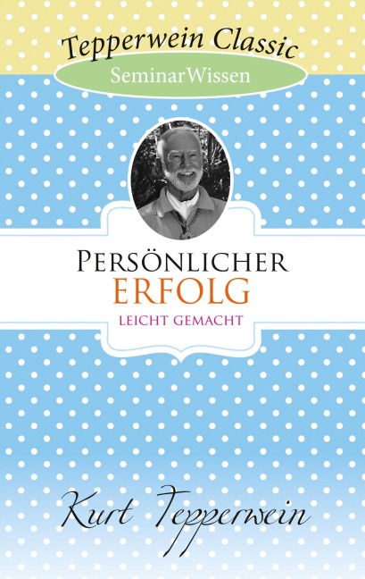 Persönlicher Erfolg leicht gemacht - Kurt Tepperwein