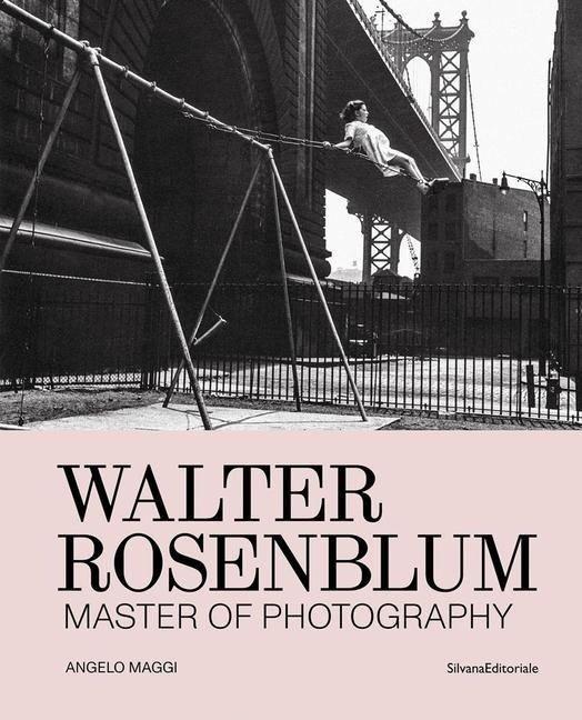 Walter Rosenblum: Master of Photography - 