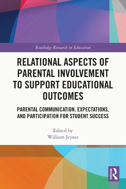 Relational Aspects of Parental Involvement to Support Educational Outcomes - 