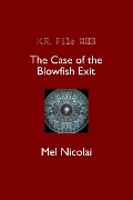 The Case of the Blowfish Exit (The KR Files, #3) - Mel Nicolai