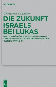Die Zukunft Israels bei Lukas - Christoph Schaefer