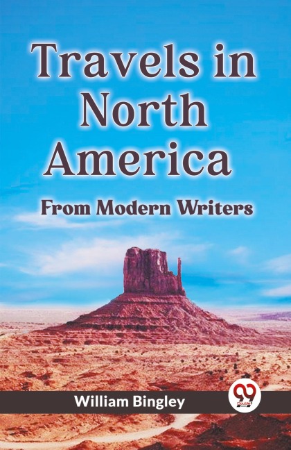 Travels In North America From Modern Writers - Bingley William