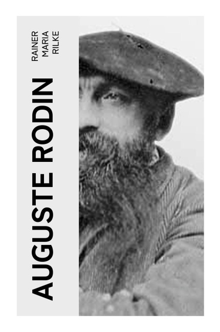 Auguste Rodin - Rainer Maria Rilke