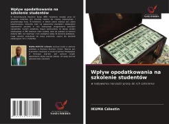 Cover-Bild zum Titel 'Wp¿yw opodatkowania na szkolenie studentów' von 'Ikuma Célestin'