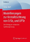 Cover-Bild zum Titel 'Modellierungen zur Kristallzüchtung von CrSb2 und UPTe' von 'Adrian Wolf'