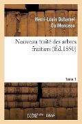 Cover-Bild zum Titel 'Nouveau Traité Des Arbres Fruitiers.Tome 1' von 'Henri-Louis Duhamel Du Monceau'