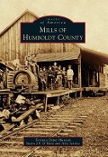 Cover-Bild zum Titel 'Mills of Humboldt County' von 'Alexandra Service, Susan J P O'Hara'