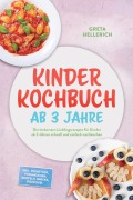 Cover-Bild zum Titel 'Kinder Kochbuch ab 3 Jahre: Die leckersten Lieblingsrezepte für Kinder ab 3 Jahren schnell und einfach nachkochen - inkl. Frühstück, Pfannkuchen, Waffeln, Snacks, Pizza uvm.' von 'Greta Hellerich'