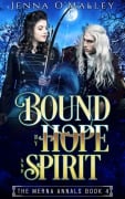 Bound by Hope and Spirit (The Merna Annals, #4) - Jenna O'Malley