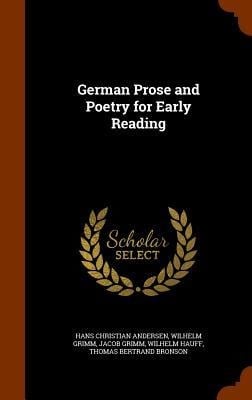 German Prose and Poetry for Early Reading - Hans Christian Andersen, Wilhelm Grimm, Jacob Grimm