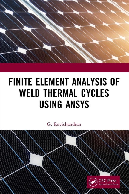 Finite Element Analysis of Weld Thermal Cycles Using ANSYS - G. Ravichandran