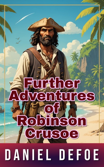 Further Adventures of Robinson Crusoe - Daniel Defoe