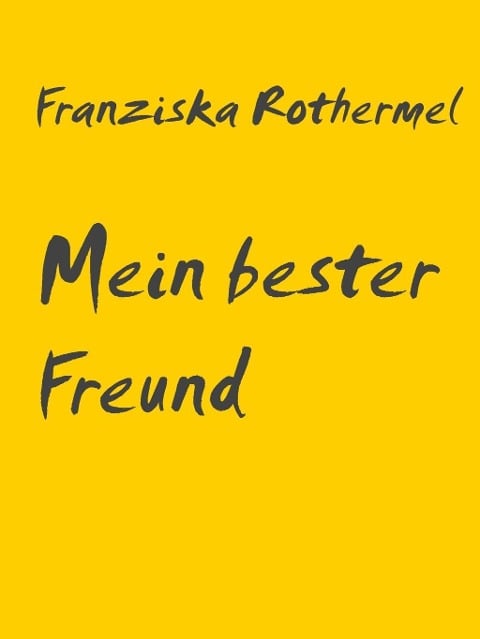 Mein bester Freund - Franziska Rothermel