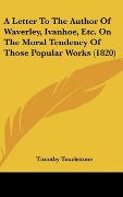 Cover-Bild zum Titel 'A Letter To The Author Of Waverley, Ivanhoe, Etc. On The Moral Tendency Of Those Popular Works (1820)' von 'Timothy Touchstone'