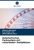 Automatisches Parksystem mit rotierenden Stellplätzen - Afshana Morshed, Farzad Hossain, Rifat Sultana Setu