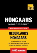 Cover-Bild zum Titel 'Thematische woordenschat Nederlands-Hongaars - 9000 woorden' von 'Andrey Taranov'