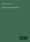 Elemente der Philosophie - Georg Hagemann