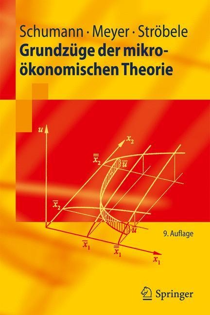 Grundzüge der mikroökonomischen Theorie - Jochen Schumann, Wolfgang Ströbele, Ulrich Meyer