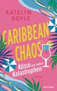 Cover-Bild zum Titel 'Caribbean Chaos - Küsse und andere Katastrophen' von 'Katelyn Doyle'