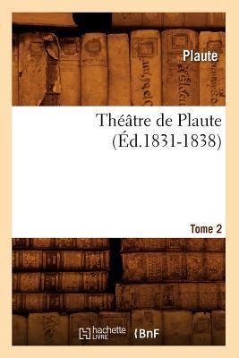 Théâtre de Plaute. Tome 2 (Éd.1831-1838) - Plautus