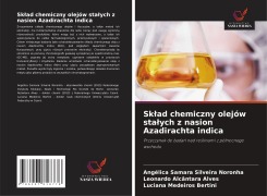 Cover-Bild zum Titel 'Sk¿ad chemiczny olejów sta¿ych z nasion Azadirachta indica' von 'Angélica Samara Silveira Noronha, Leonardo Alcântara Alves, Luciana Medeiros Bertini'
