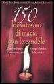 Cover-Bild zum Titel 'Centocinquanta incantesimi di magia bianca con le candele' von 'Eric Pier Sperandio, Marc-André Ricard'