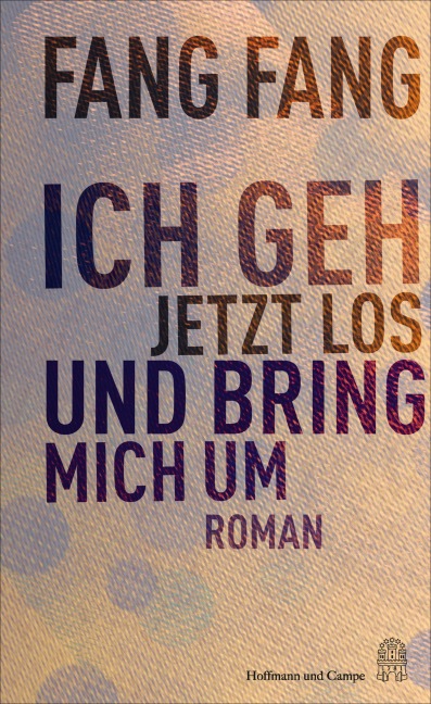 Ich geh jetzt los und bring mich um - Fang Fang