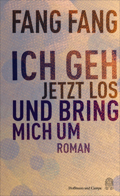 Ich geh jetzt los und bring mich um - Fang Fang